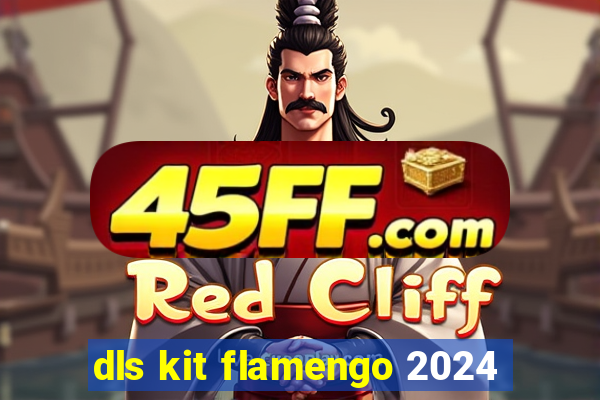 dls kit flamengo 2024